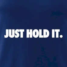 Just hold it