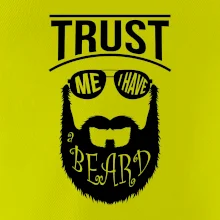 Trust me I have a beard