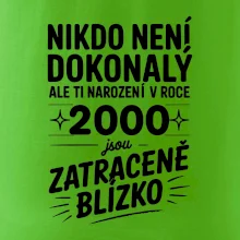 Nikdo není dokonalý ale ti narození v roce 2000 jsou zatraceně blízko