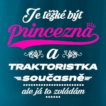 Je těžké být princezna traktoristka