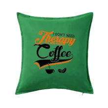 I don't need therapy coffee