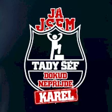 Já jsem tady šéf dokud nepřijde - Váš text