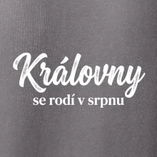 Černobílý nápis  Královny se rodí v srpnu