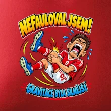 Nefauloval jsem gravitace byla silnější