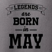 Legends are born in May