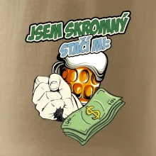 Jsem skromný stačí mi pivo, pěst a prachy