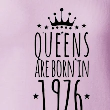 Queens are born in 1976
