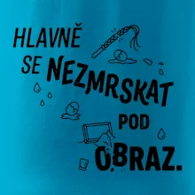 Hlavně se nezmrskat pod obraz