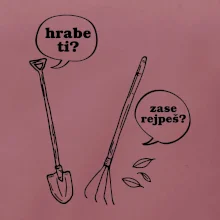 Hrabe ti, už zase rejpeš