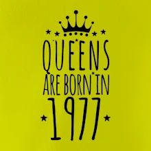 Queens are born in 1977