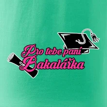 Pro tebe paní Bakalářka