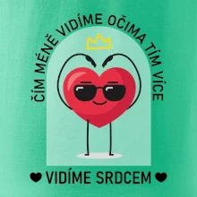 Čím méně vidíme očima tím více vidíme srdcem Čím méně vidíme očima tím více vidíme srdcem