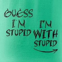 Iam with stupid