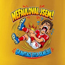 Nefauloval jsem gravitace byla silnější
