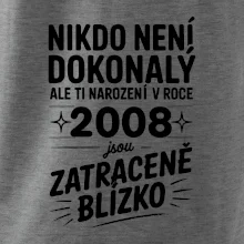 Nikdo není dokonalý ale ti narození v roce 2008 jsou zatraceně blízko