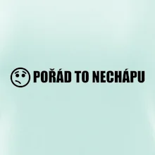 Nechápu to - pořád to nechápu