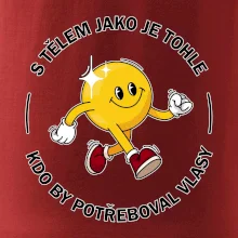 S tělem jako tohle, kdo by potřeboval vlasy