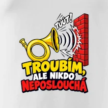 Troubím ale nikdo neposlouchá