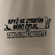 Když se ztratím nebo opiju, tak si mě nechte