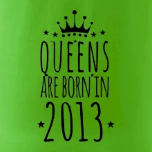 Queens are born in 2013