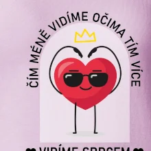 Čím méně vidíme očima tím více vidíme srdcem