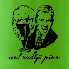 Ne! Raději pivo