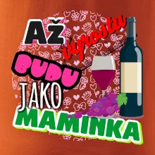 Až vyrostu budu jako maminka - víno