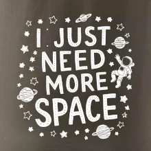 I just need more space