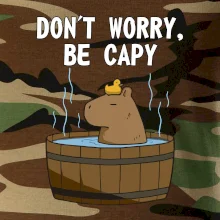 Don't worry be capy Don't worry be capy