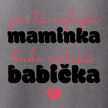 Jen ta nejlepší maminka bude nejlepší babička