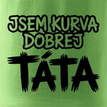 Jsem kurva dobrej táta