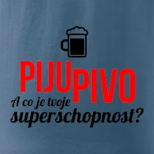 Já piju pivo - tvoje superschopnost? rovný nápis