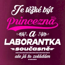 Je těžké být princezna - laborantka