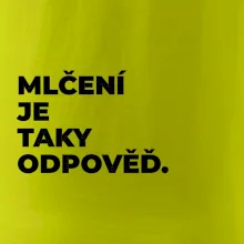 MLČENÍ JE TAKY ODPOVĚĎ.