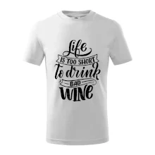 Life is a short to drink bad wine psací