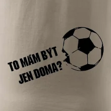 To mám být jen doma? - Fotbal