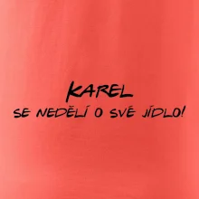 Vaše jméno - se nedělí o své jídlo