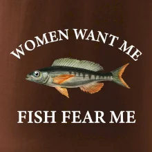 Women want me, fish fear me
