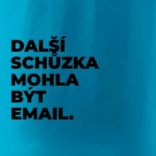 DALŠÍ SCHŮZKA MOHLA BÝT EMAIL.