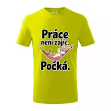 Práce není zajíc, počká.
