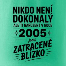 Nikdo není dokonalý ale ti narození v roce 2005 jsou zatraceně blízko