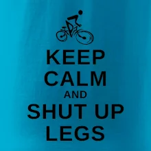 Keep calm and shut your legs