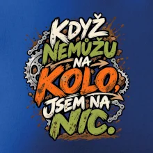 Když nemůžu na kolo jsem na nic