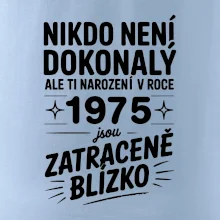 Nikdo není dokonalý ale ti narození v roce 1975 jsou  zatraceně blízko Nikdo není dokonalý ale ti narození v roce 1975 jsou  zatraceně blízko