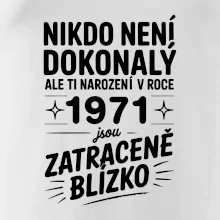Nikdo není dokonalý ale ti narození v roce 1971 jsou zatraceně blízko