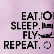 Eat sleep fly repeat