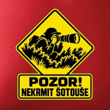 Pozor nekrmit šotouše