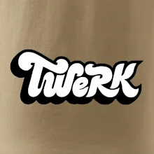 Twerk Twerk