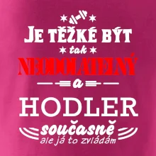 Je těžké být neodolatelný hodler