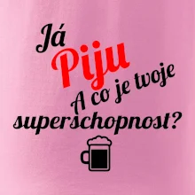 Já piju - tvoje superschopnost? šikmý nápis